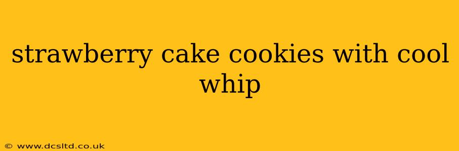 strawberry cake cookies with cool whip