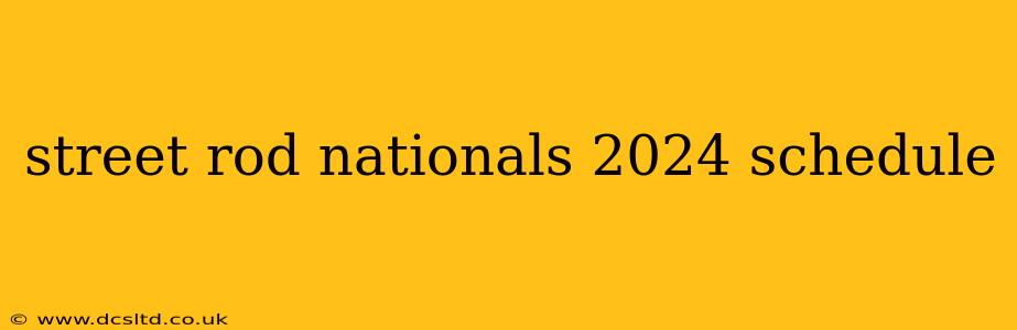street rod nationals 2024 schedule