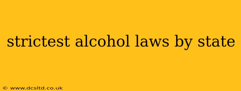 strictest alcohol laws by state