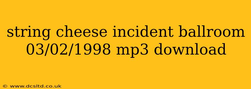 string cheese incident ballroom 03/02/1998 mp3 download