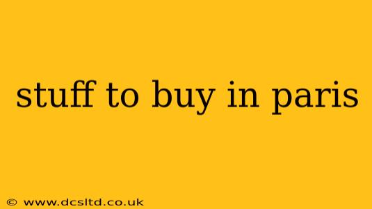 stuff to buy in paris