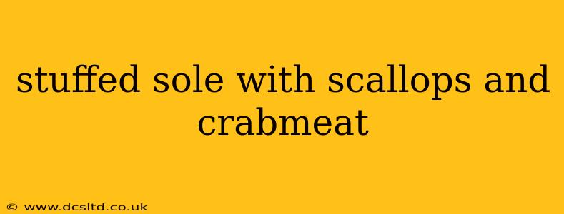 stuffed sole with scallops and crabmeat