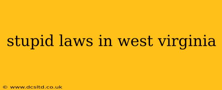 stupid laws in west virginia