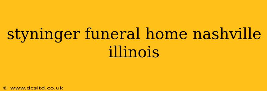 styninger funeral home nashville illinois