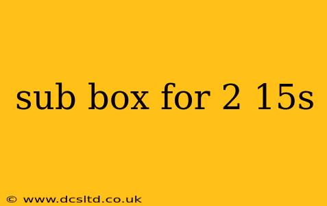 sub box for 2 15s