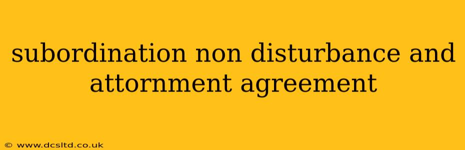 subordination non disturbance and attornment agreement
