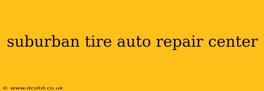 suburban tire auto repair center