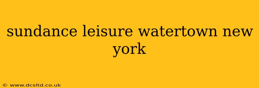 sundance leisure watertown new york