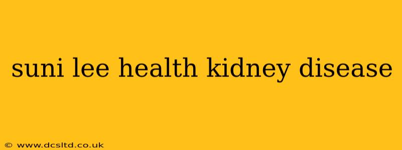 suni lee health kidney disease