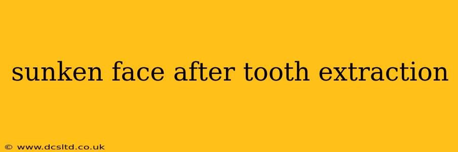 sunken face after tooth extraction