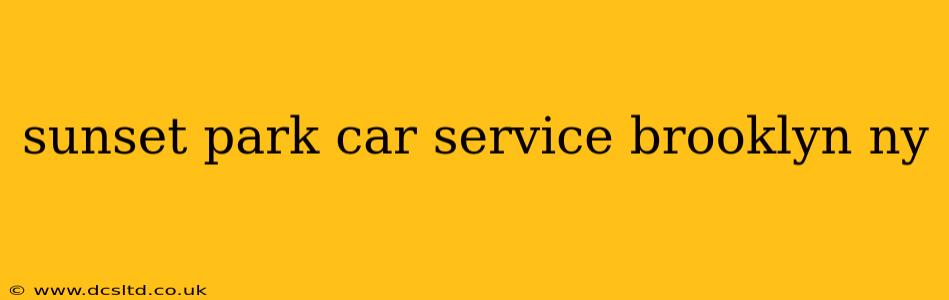sunset park car service brooklyn ny