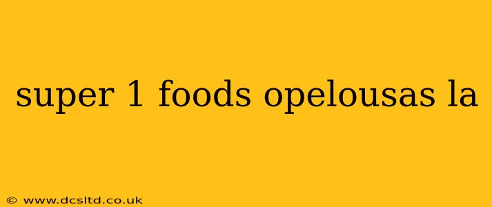 super 1 foods opelousas la