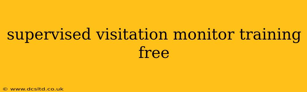 supervised visitation monitor training free