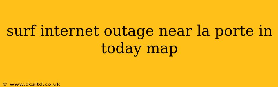 surf internet outage near la porte in today map