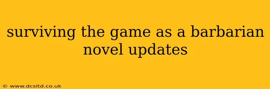 surviving the game as a barbarian novel updates