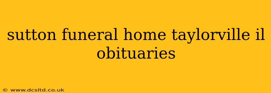 sutton funeral home taylorville il obituaries