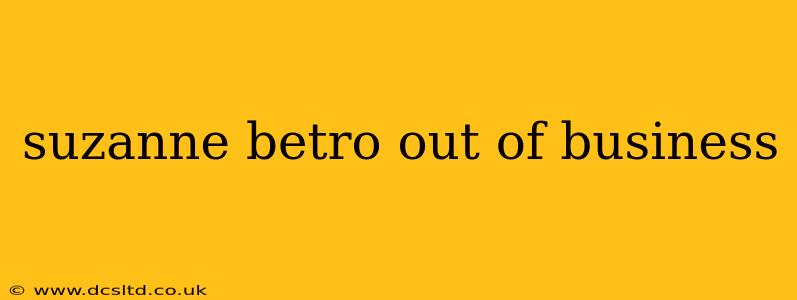 suzanne betro out of business