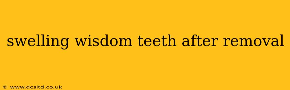 swelling wisdom teeth after removal