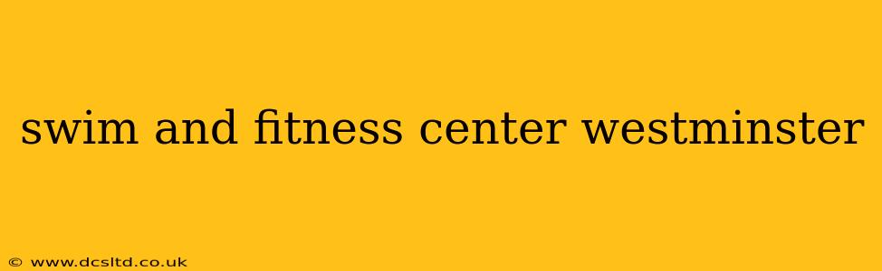 swim and fitness center westminster