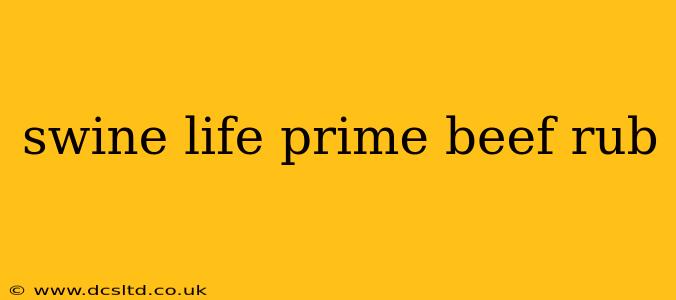 swine life prime beef rub