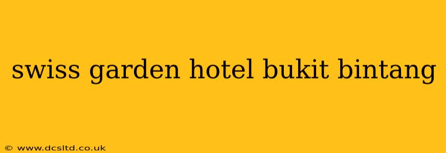 swiss garden hotel bukit bintang