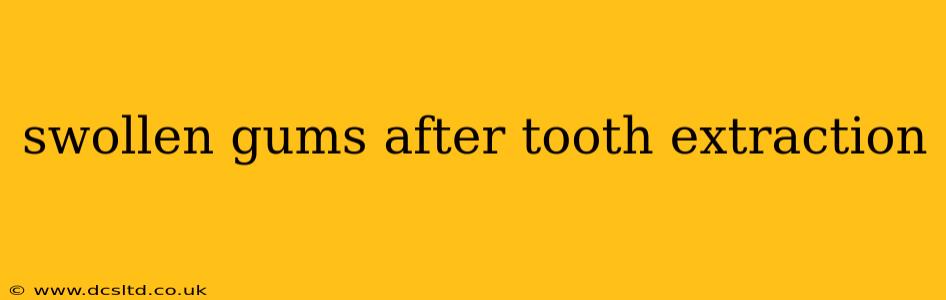 swollen gums after tooth extraction