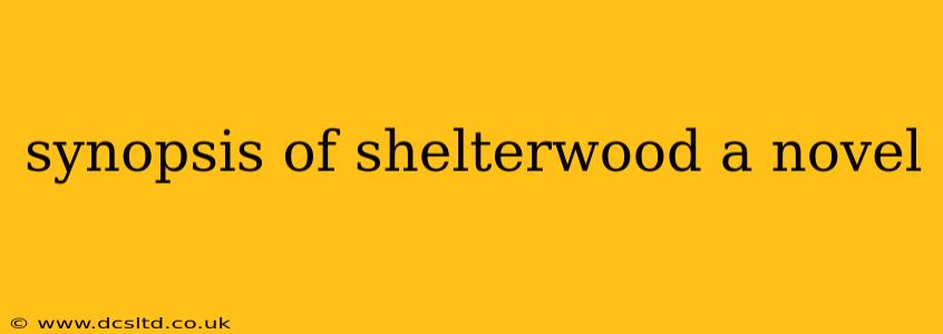 synopsis of shelterwood a novel