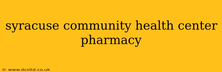syracuse community health center pharmacy