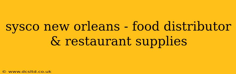 sysco new orleans - food distributor & restaurant supplies