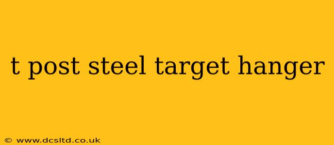 t post steel target hanger