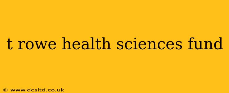 t rowe health sciences fund