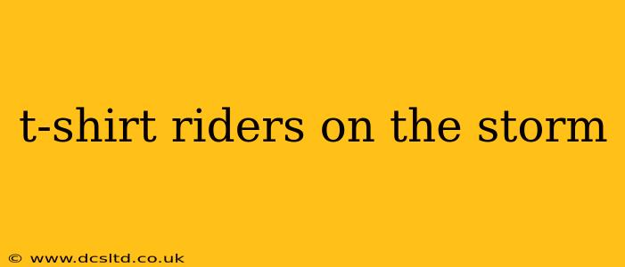 t-shirt riders on the storm