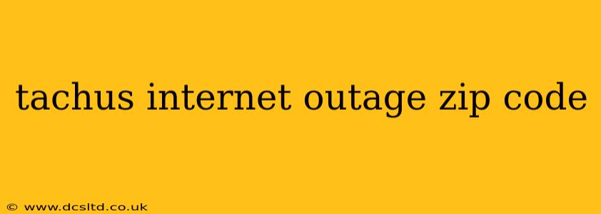 tachus internet outage zip code