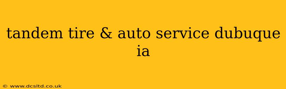 tandem tire & auto service dubuque ia