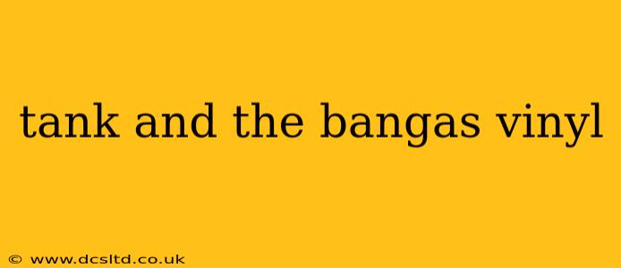 tank and the bangas vinyl