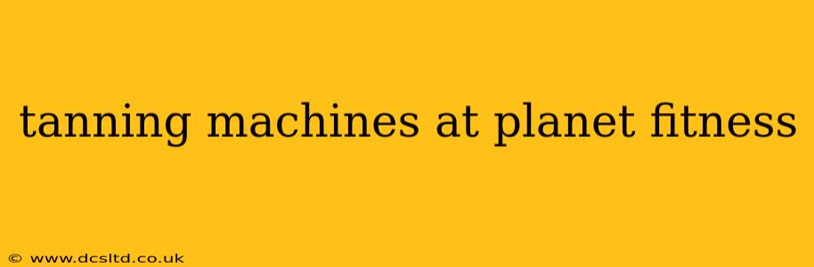 tanning machines at planet fitness