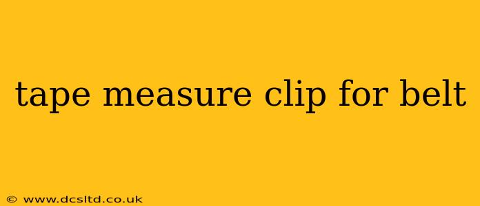 tape measure clip for belt