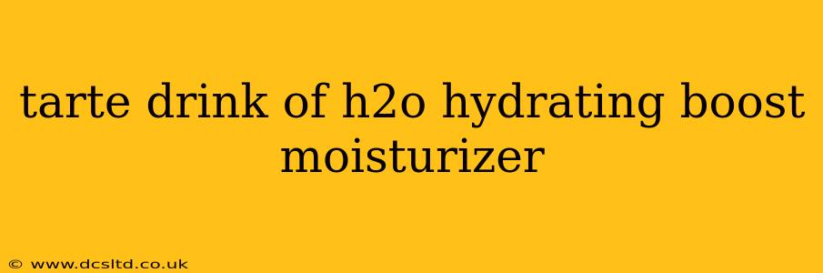 tarte drink of h2o hydrating boost moisturizer