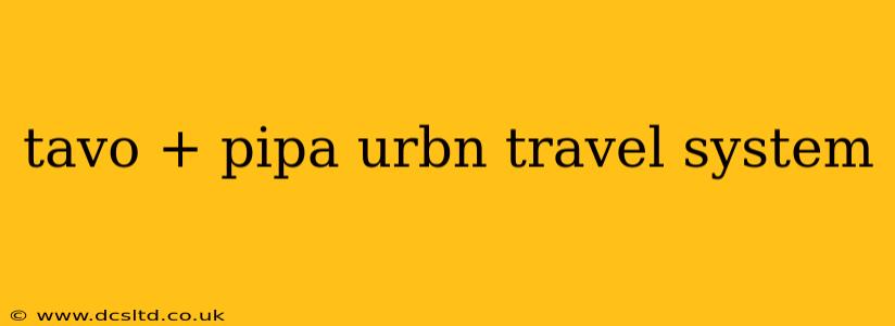 tavo + pipa urbn travel system