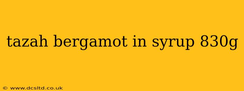 tazah bergamot in syrup 830g