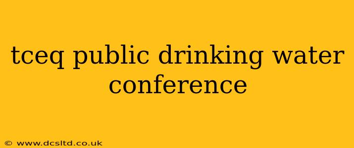 tceq public drinking water conference