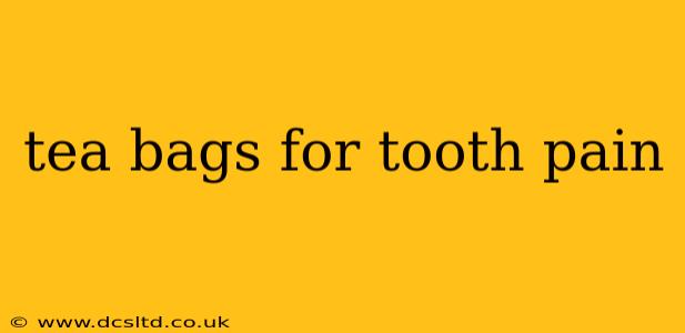 tea bags for tooth pain