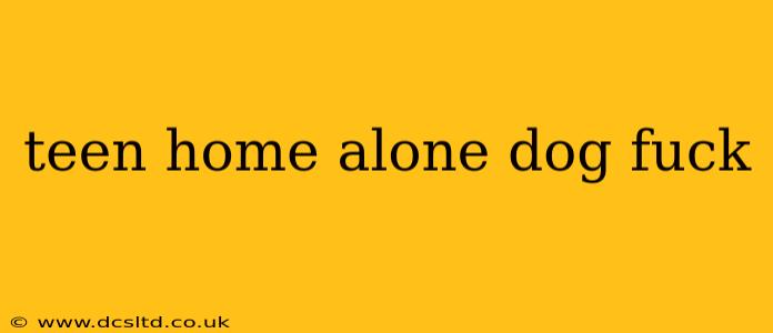 teen home alone dog fuck