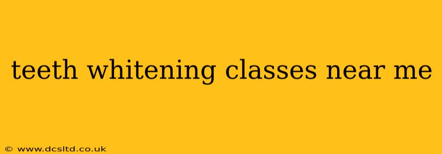 teeth whitening classes near me