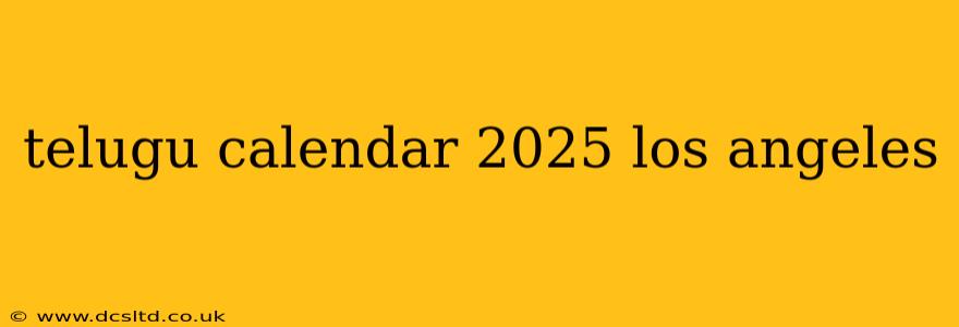 telugu calendar 2025 los angeles