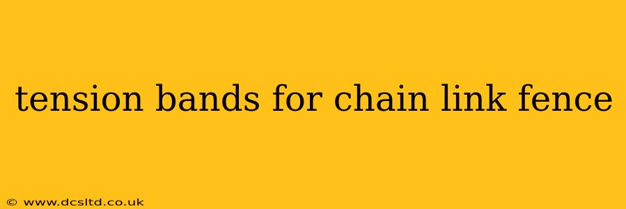 tension bands for chain link fence
