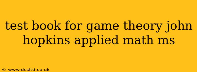 test book for game theory john hopkins applied math ms
