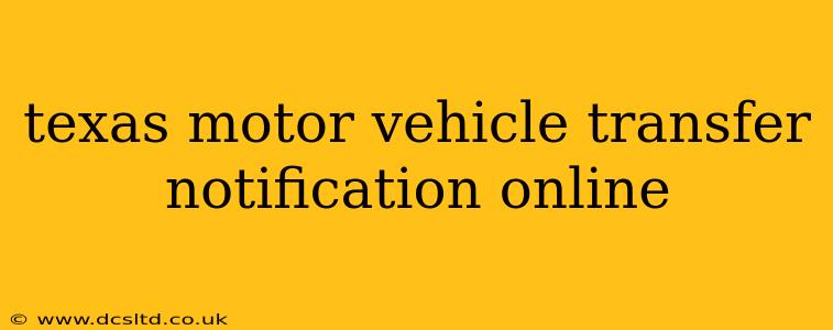 texas motor vehicle transfer notification online