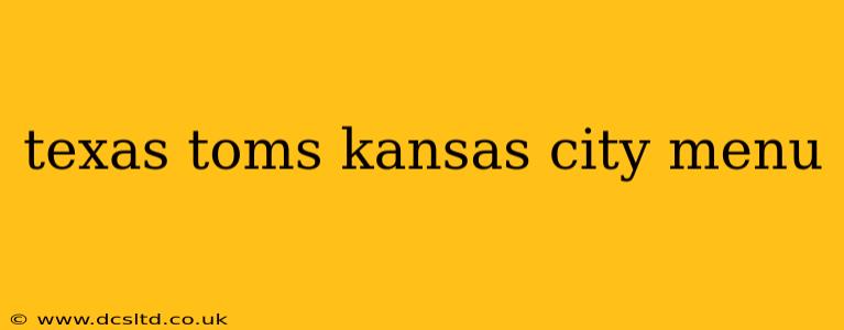 texas toms kansas city menu