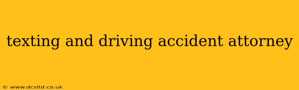 texting and driving accident attorney